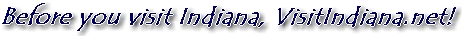 Before you visit Indiana, VisitIndiana.net